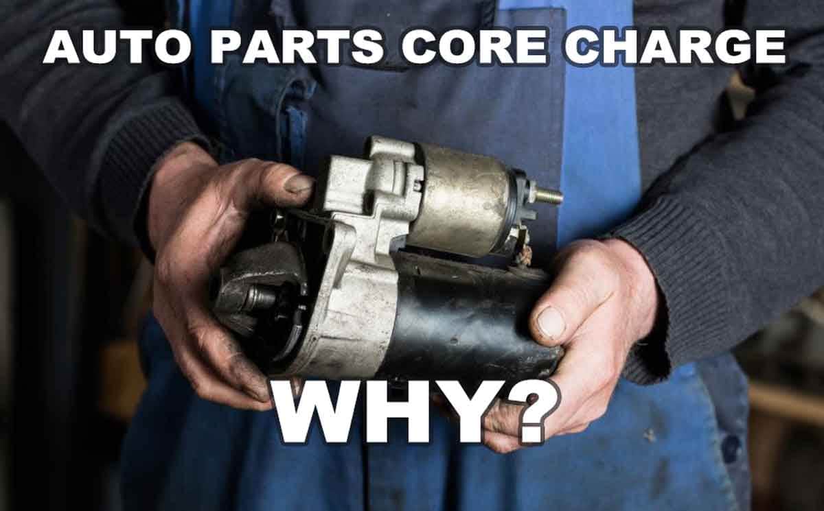 What is an auto part core, and why do I get charged for it?