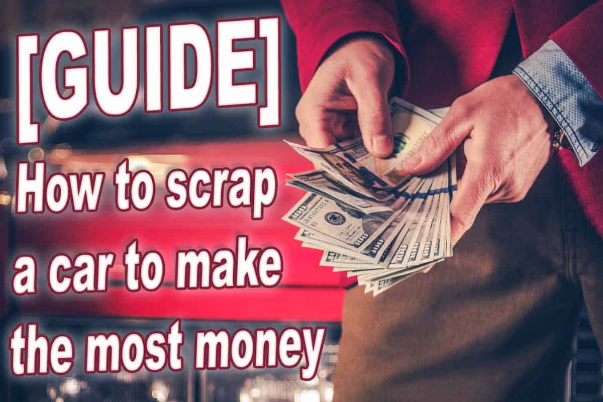 [Guide] How To Scrap a Car To Make The Most Money