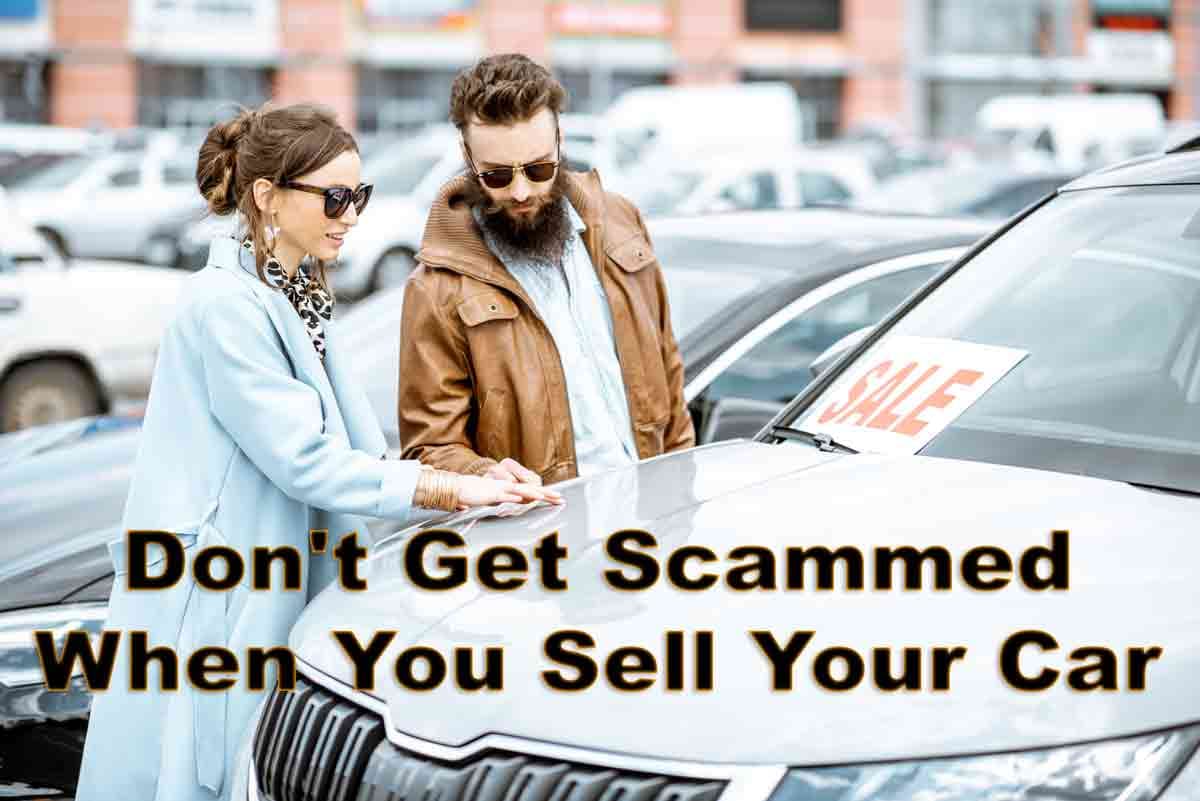 Don't Get Scammed When You Sell Your Car: A Comprehensive Guide
