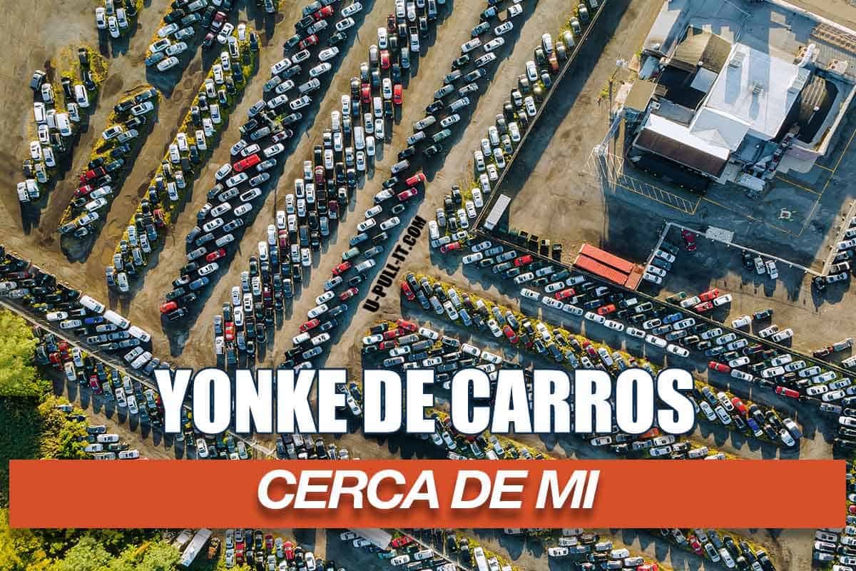 Yonkes de Carros Cerca de Mi: Encuentra Partes Usadas y Ahorra Dinero – Vende tu Carro