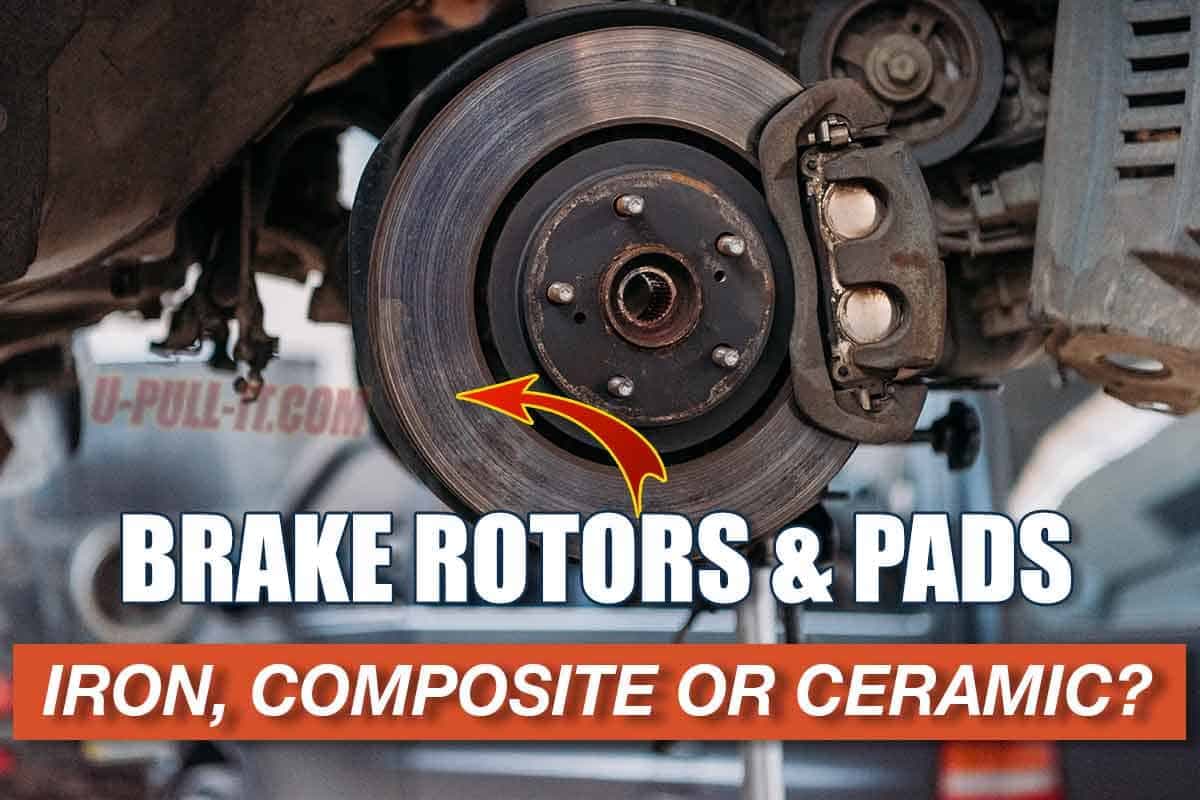 Choosing The Best Type Of Brake Rotors and Brake Pads For Your Vehicle
