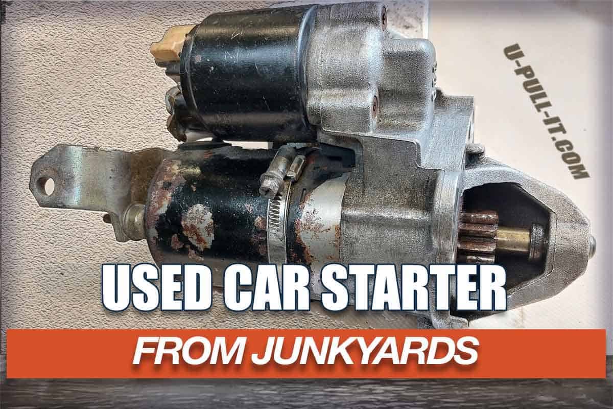 Start Smart: Find Reliable Used Starters At Wrecking Yards