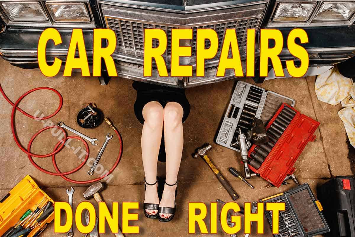 Getting Repaired Car Repairs Done Right! | U-Pull-It
