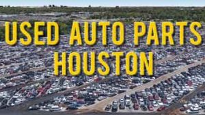 Best Junkyards  For Used Auto Parts In Houston