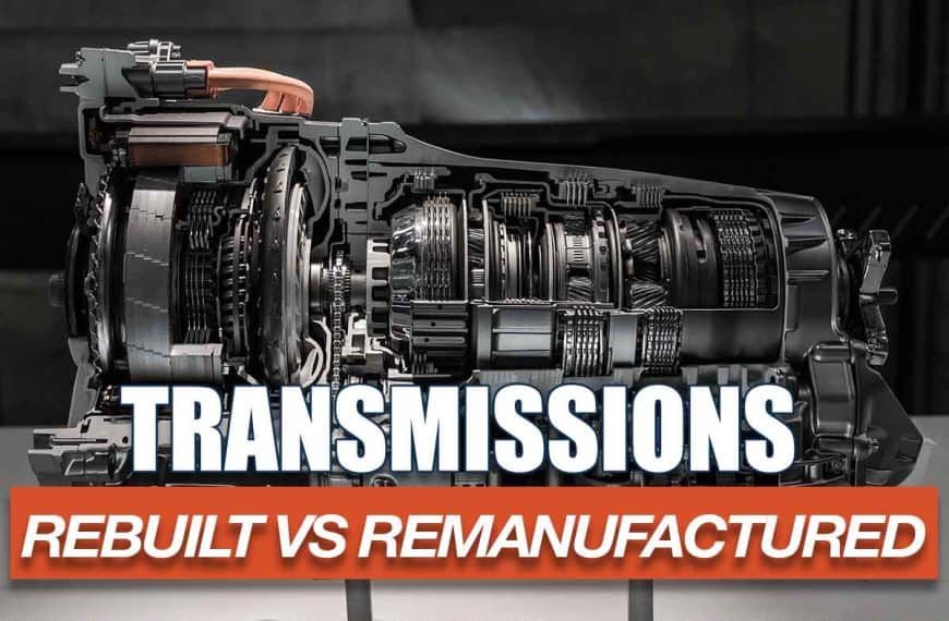 Rebuilt vs remanufactured transmissions: weighing pros & cons for your car's performance, cost & time efficiency. #TransmissionChoices