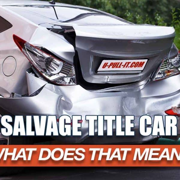 Buying A Salvage Title Car Or Truck, What Does That Mean For You?