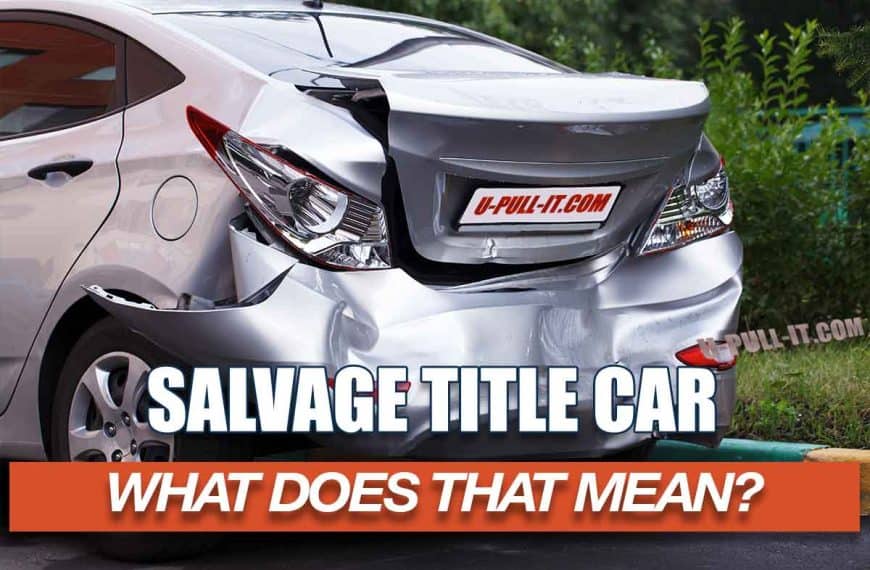 Buying A Salvage Title Car Or Truck, What Does That Mean For You?