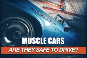 Are Muscle Cars Safe To Drive? American Muscle Car Death Rates