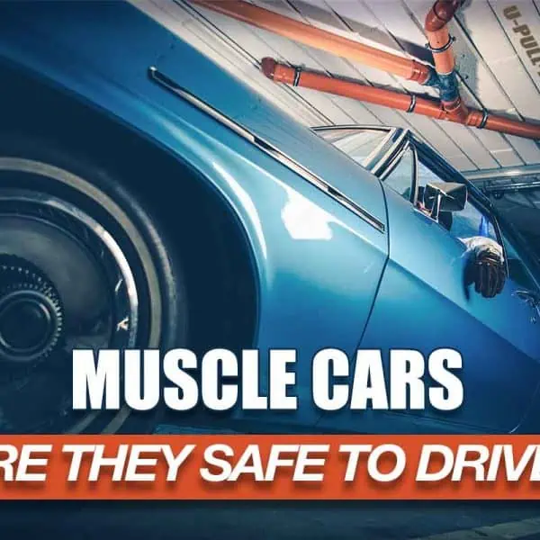 Are Muscle Cars Safe To Drive?