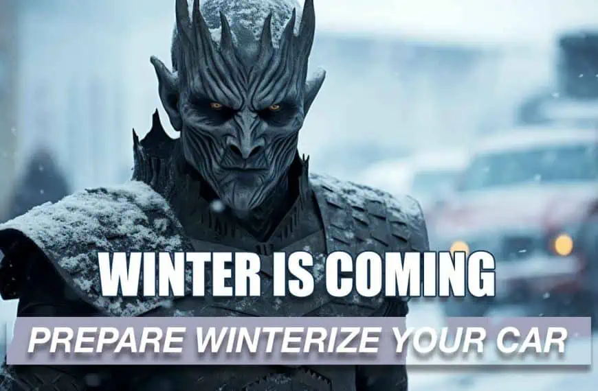 Winter is Coming: Prepare - Winterize a car Now