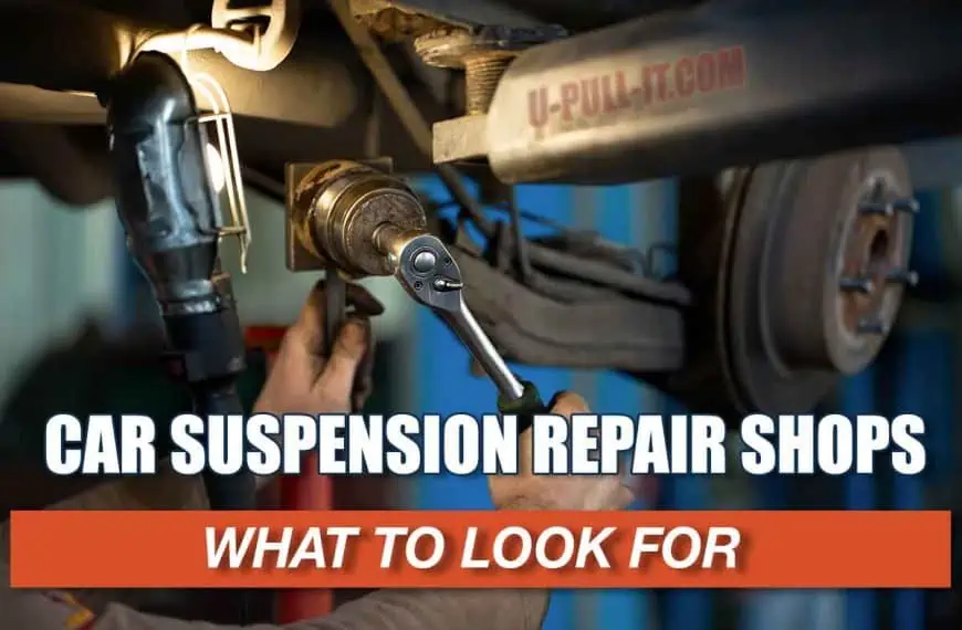 What to look for in a car suspension repair shop